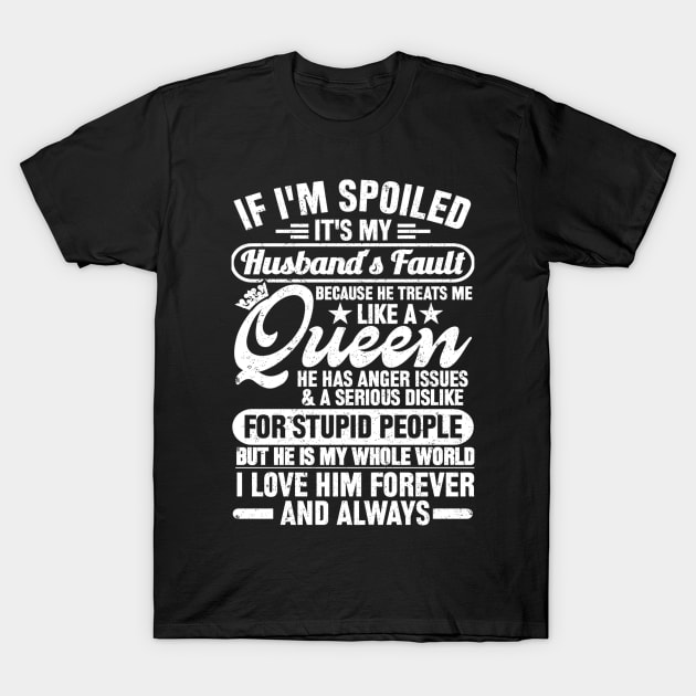 If i'm spoiled it's my husband's fault T-Shirt by SilverTee